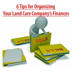 Tips for Organizing Your Land and Lawn Care Business Finances